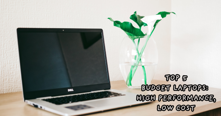 Top 5 Budget Laptops for 2025: High Performance, Low Cost