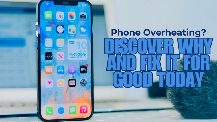 Phone Overheating? Discover Why and Fix It for Good Today